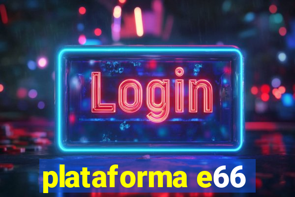 plataforma e66